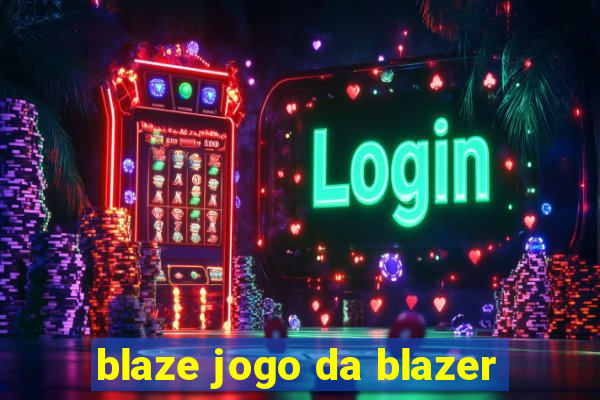 blaze jogo da blazer